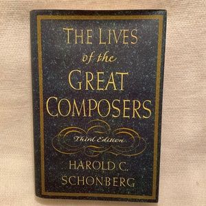The Lives of the Great Composers -- Harold C. Schoenberg - Hardcover Book